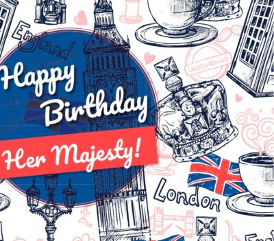 Happy Birthday, Her Majesty!